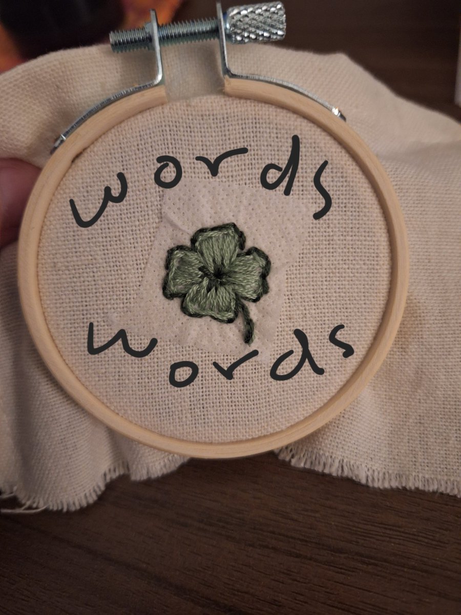 learning to embroider... would love a 2-4 word long quote related to luck to stitch around my clover :3