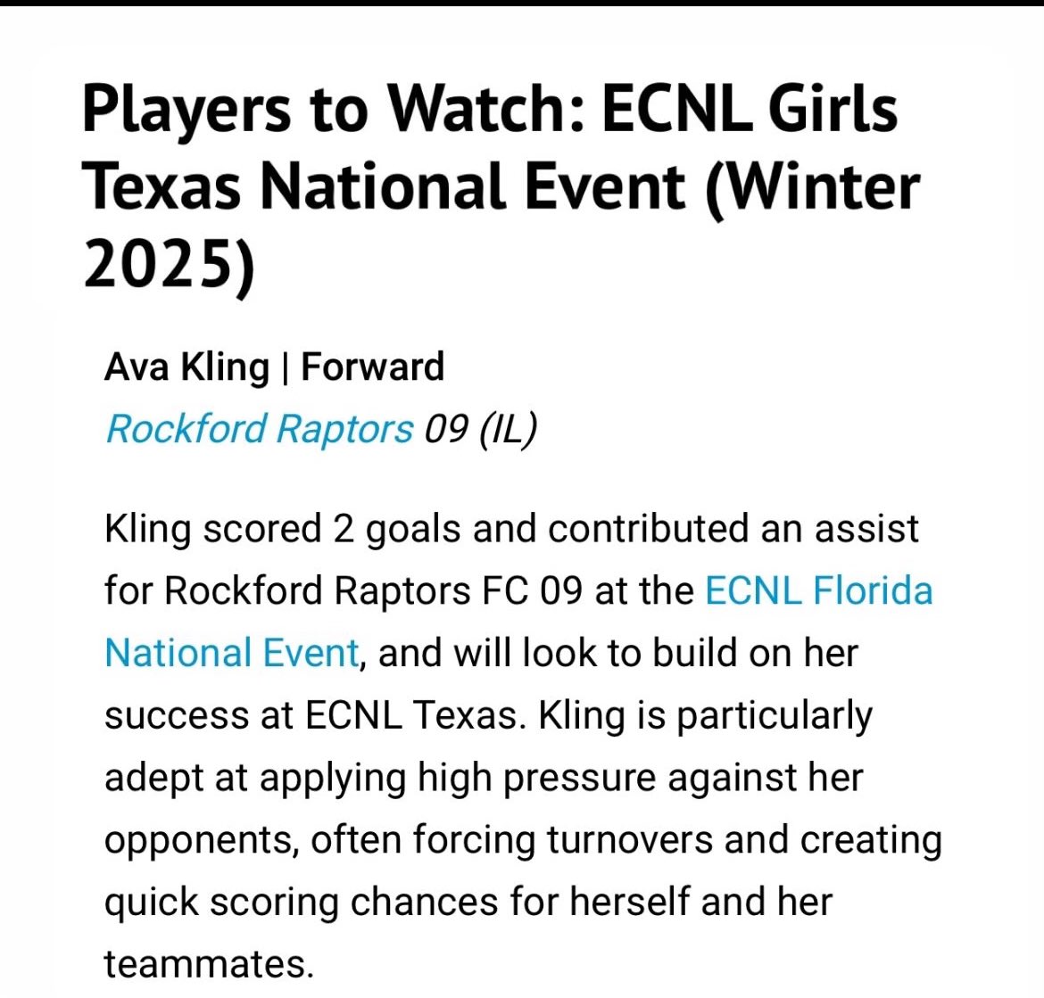 Ava Kling (@avakling6) on Twitter photo Thank you <a href="/TheSoccerWire/">SoccerWire</a> for the feature in Players to Watch: <a href="/ECNLgirls/">ECNL Girls</a> Texas National Event (Winter 2025). Looking forward to playing with my team <a href="/Raptors09Ecnl/">Rockford Raptors 2009 ECNL</a> in #ECNLTX!
<a href="/ImYouthSoccer/">ECNL/GA/Recruiting/College Soccer</a> <a href="/ImCollegeSoccer/">College Soccer Truth ™</a> <a href="/PrepSoccer/">Prep Soccer ⚽️</a> <a href="/TopDrawerSoccer/">TopDrawerSoccer</a> <a href="/RRaptorsfc/">RockfordRaptorsfc</a> Thank you <a href="/TheSoccerWire/">SoccerWire</a> for the feature in Players to Watch: <a href="/ECNLgirls/">ECNL Girls</a> Texas National Event (Winter 2025). Looking forward to playing with my team <a href="/Raptors09Ecnl/">Rockford Raptors 2009 ECNL</a> in #ECNLTX!
<a href="/ImYouthSoccer/">ECNL/GA/Recruiting/College Soccer</a> <a href="/ImCollegeSoccer/">College Soccer Truth ™</a> <a href="/PrepSoccer/">Prep Soccer ⚽️</a> <a href="/TopDrawerSoccer/">TopDrawerSoccer</a> <a href="/RRaptorsfc/">RockfordRaptorsfc</a>