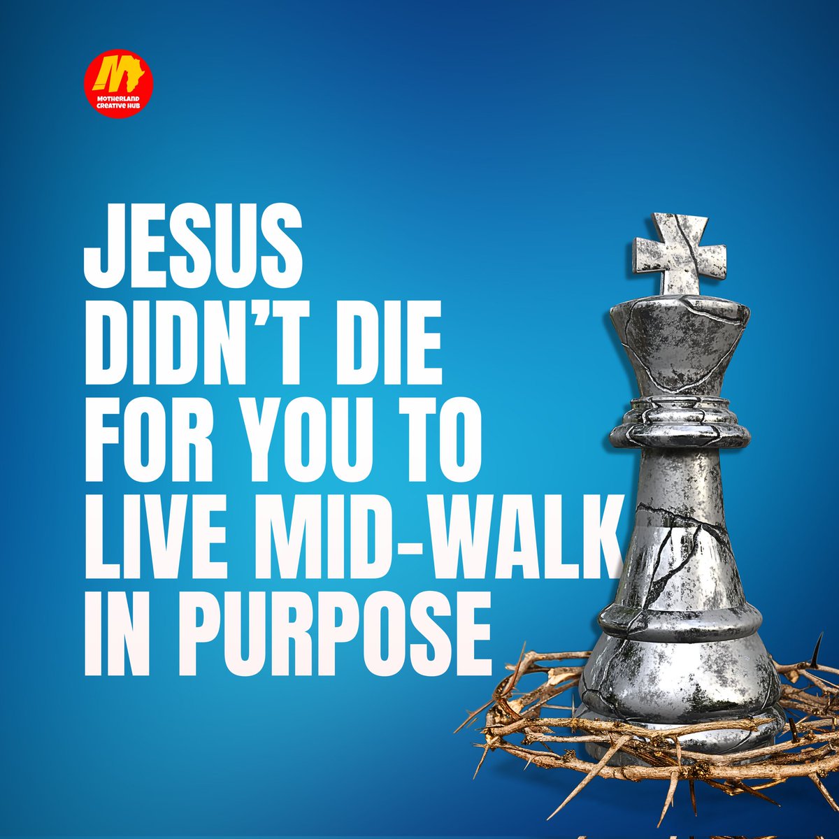 Jesus didn't die for you to live mid-walk in purpose!