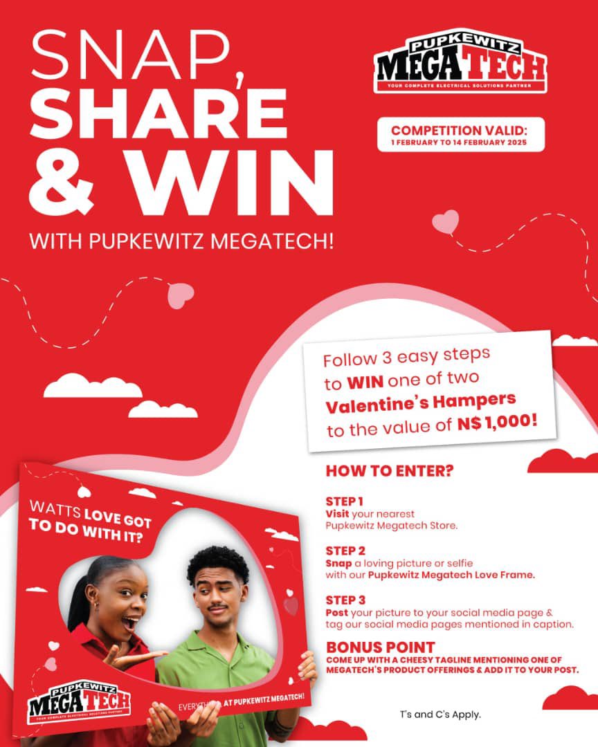SNAP, SHARE &amp; WIN with Pupkewitz Megatech! 💕

Love is in the air—and so are exciting ways to Win this Valentines! 🎁 
Stand a chance to WIN one of two Valentine’s Hampers worth N$1,000 each!

How to enter:
❤️ Step 1: Visit your nearest Pupkewitz Megatech store.
📸 Step 2: Snap a
