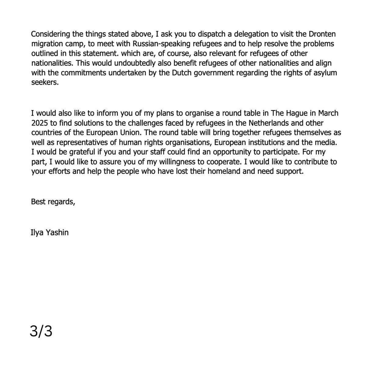 Направил министру по делам миграции Нидерландов Марьолайн Фабер официальное письмо в поддержку российских соискателей убежища.

Письмо это составлено в результате моей поездки в миграционный лагерь в Дронтене, где я встречался с беженцами. Рассказал министру об основных