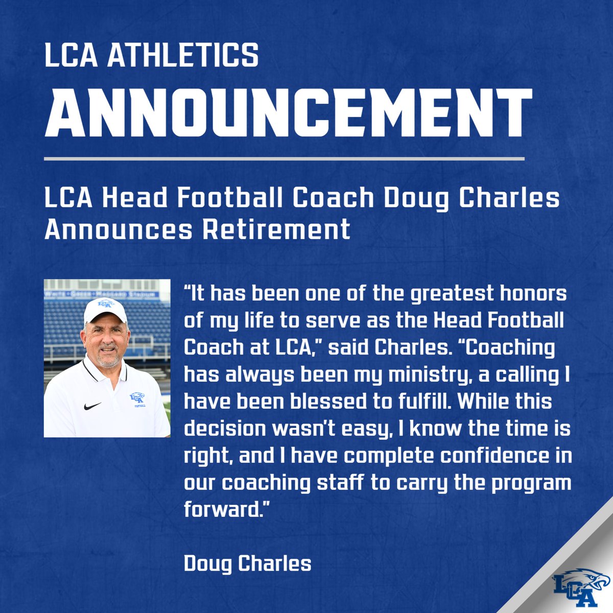 LCAathletics's tweet photo. Update: LCA Head Football Coach Doug Charles Announces Retirement

Read complete press release at https://t.co/cwqR5A5zKF. 
#WeAreLCA @LCAEAGLESFOOTBALL https://t.co/oRUuQhRcE8