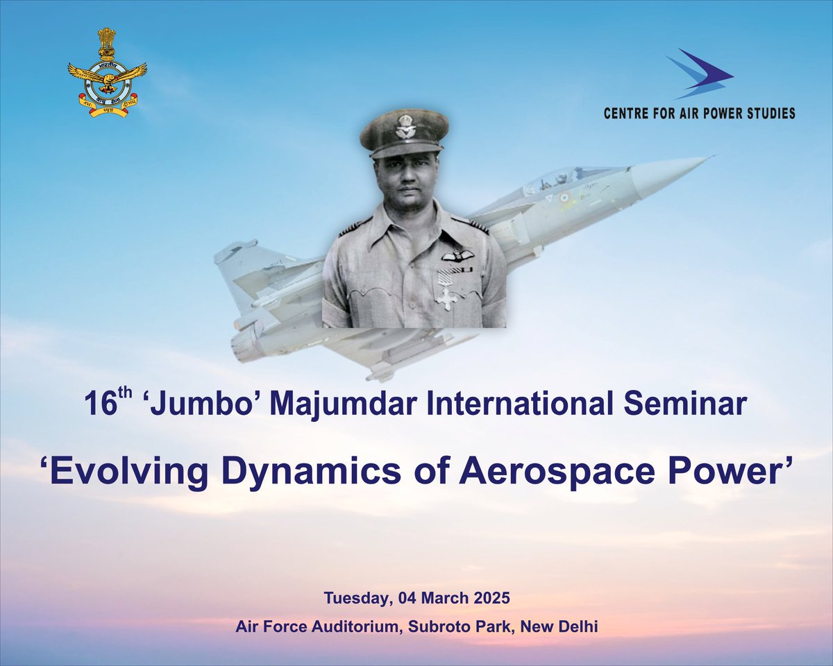 Save the Date for the 16th ‘Jumbo’ Majumdar International Seminar - a flagship seminar of the Centre for Air Power Studies. 

The theme this year is “Evolving Dynamics of Aerospace Power”. 

📍4th March, 2025

⁦<a href="/AnilGolani/">Anil Golani</a>⁩ ⁦<a href="/AshishVohra6570/">AshishVohra6570</a>⁩ ⁦<a href="/IAF_MCC/">Indian Air Force</a>⁩ ⁦