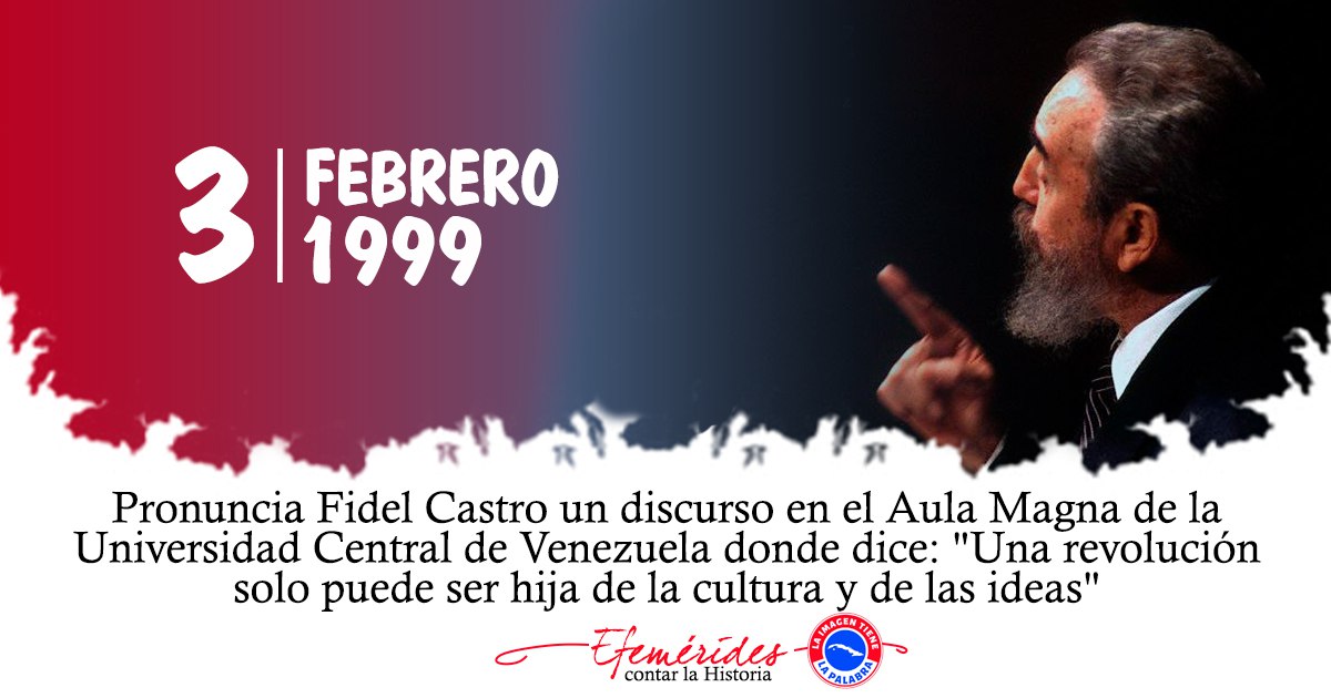 El 3 de Febrero de 1999, pronuncia Fidel Castro un discurso en el aula magna de la Universidad Central de #Venezuela, donde dice: "Una Revolución sólo puede ser hija de la cultura y de las ideas"
#FidelPorSiempre 
#UnidosXCuba