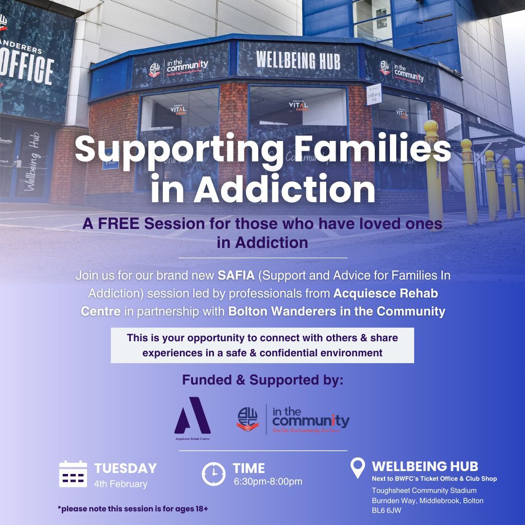 Brand-new FREE SAFIA (Support and Advice for Families in Addiction) 
📆Date: Tuesday, 4th February
⏰Time: 6:30pm-8pm
📍Location: Wellbeing Hub, Bolton Wanderers Stadium (next to the ticket office &amp; club shop)  

These brand new sessions funded &amp; supported by Acquiesce Rehab