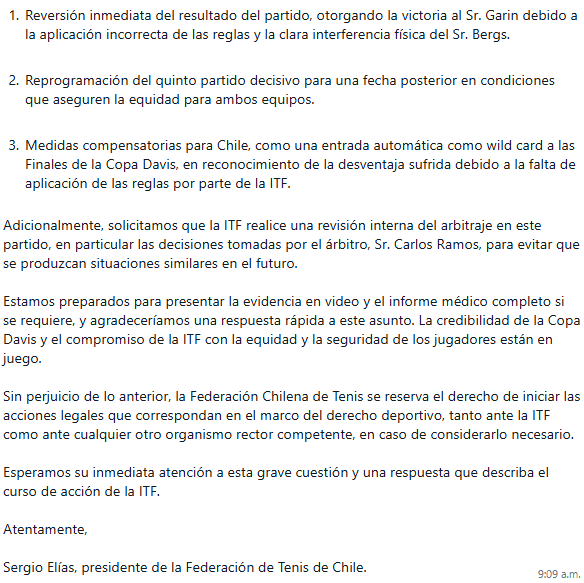 La federación chilena de tenis ya esta en proceso de apelación por el escandaloso desenlace que tuvo la serie entre Bélgica y Chile, donde Cristian Garin fue descalificado en el 4to punto de la serie.

En la 2da imagen los detalles de lo solicitado por la Fetech.