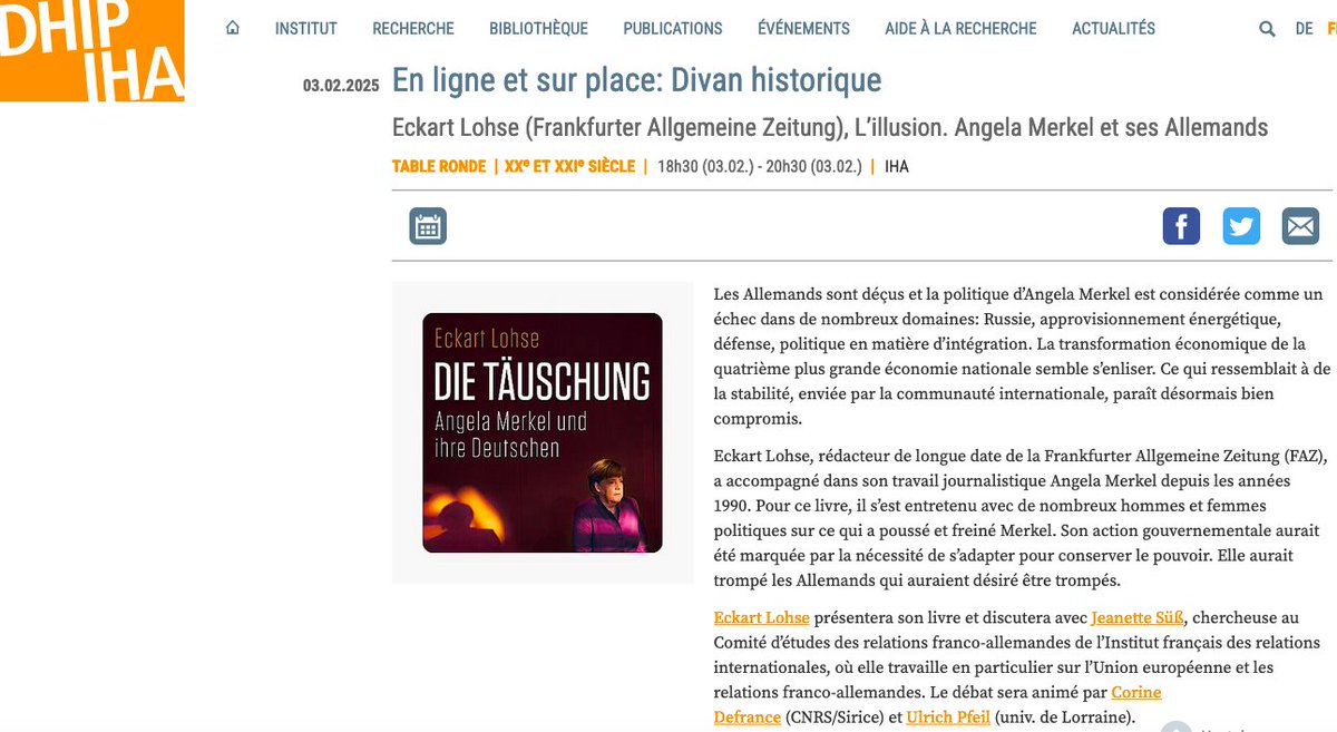 3 février, 18 h 30 @dhiparis
Présentation du livre d’Eckart LOHSE <a href="/EckartLohse/">Eckart Lohse</a> :
« Die Täuschung. Angela Merkel und ihre Deutschen / L’illusion. Angela Merkel et ses Allemands »
Débat : Jeanette SÜß <a href="/IFRI_/">Institut français des relations internationales</a>, Corine DEFRANCE <a href="/UmrSirice/">UMR SIRICE</a> Ulrich PFEIL <a href="/Fleche66/">Ulrich Pfeil</a>
dhi-paris.fr/fr/information…