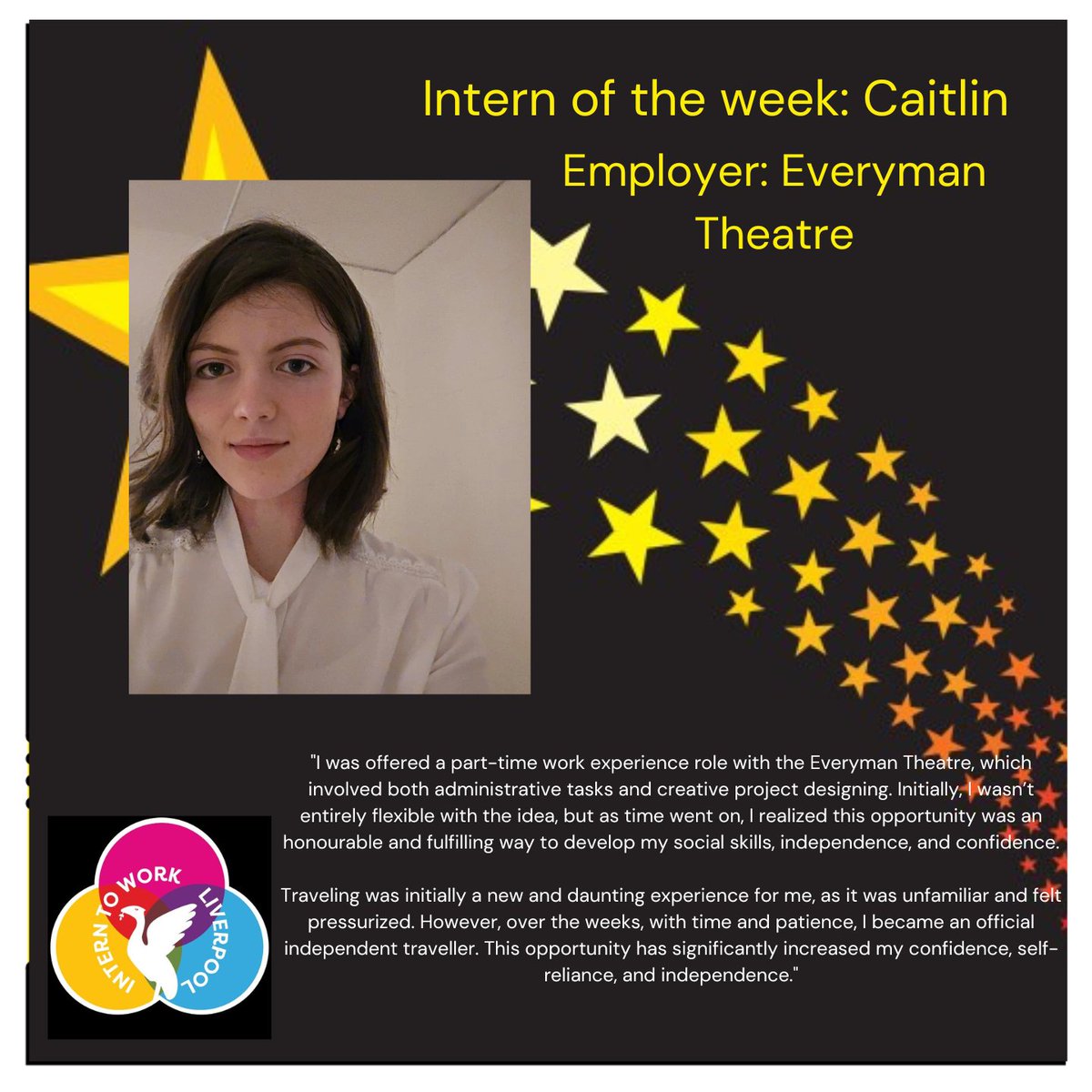 Our Intern of the Week spotlights Caitlin.

Caitlin completes her first placement at <a href="/LivEveryPlay/">Liverpool Everyman & Playhouse theatres</a>  today and has developed in confidence and working in a team.

Her new placement at <a href="/artinliverpool/">Art In Liverpool</a>  will further support her to move into creative work.

Well done Caitlin 👏