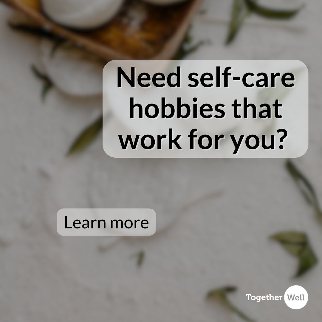 How do you do it? Share your ways and strategies for self-care and wellness below. Do you need help with finding self care hobbies that work for you? TogetherWell can with our 450+ resources. To browse them visit togetherwell.org/resources