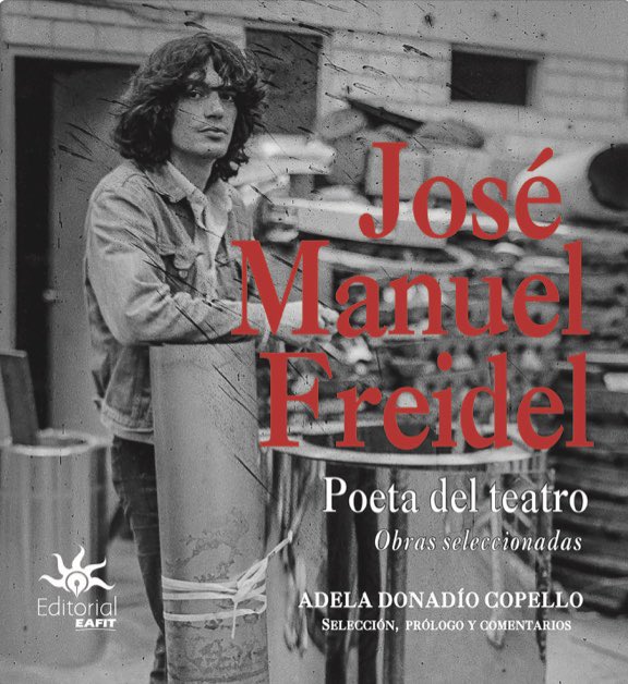Este libro es una invitación a las nuevas generaciones del teatro a montar las obras de Freidel desde otras visiones.

Adquiera el libro Poeta del Teatro: obras seleccionadas. Versión digital de la editorial EAFIT En este enlace:
libreriadelau.com/bw-jose-manuel…

Memoriafreidel@gmail.com