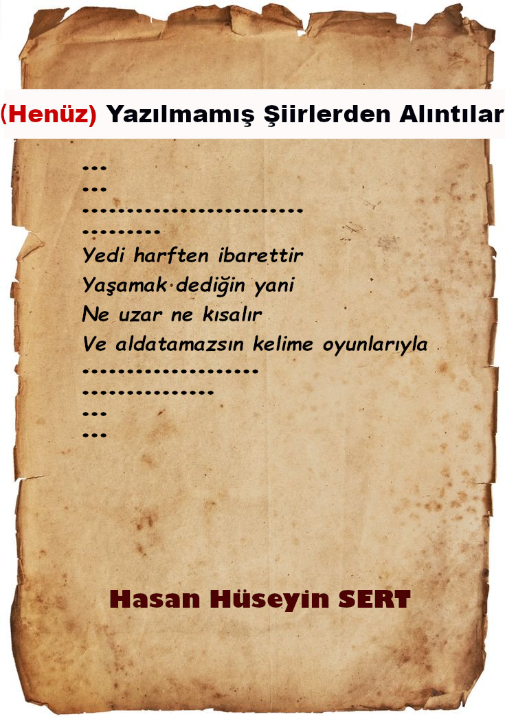 (Henüz) Yazılmamış şiirlerden alıntılar.
...
...
Yedi harften ibarettir
Yaşamak dediğin yani
Ne uzar ne kısalır
Ve aldatamazsın kelime oyunlarıyla
...
...
#şiiralıntısı #şiiralıntıları #edebiyat #şiir #serbestşiir #anlamlısözler #özgünşiir