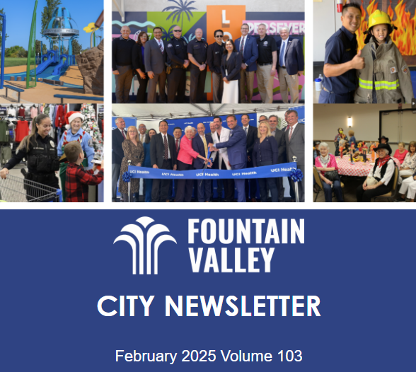 The City of Fountain Valley sends out monthly e-newsletters to keep you up to date about your City. It is our goal to keep our residents informed and educated on all current and future events.

To view the February 2025 Newsletter, visit this link 👉 conta.cc/3El3DO0