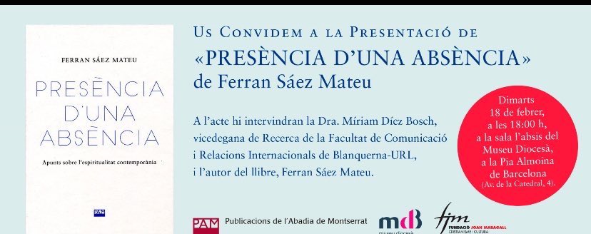 En Ferran Sáez Mateu és un savi de <a href="/BlanquernaFCRI/">Blanquerna FCRI</a> i jo tinc la sort de conversar amb ell dimarts 18 de feb a les 18 pm al Museu Diocesà de la Pia Almoina a Barcelona. Parlarem de la presència d'una absència, de  les peripècies de l'esperit: