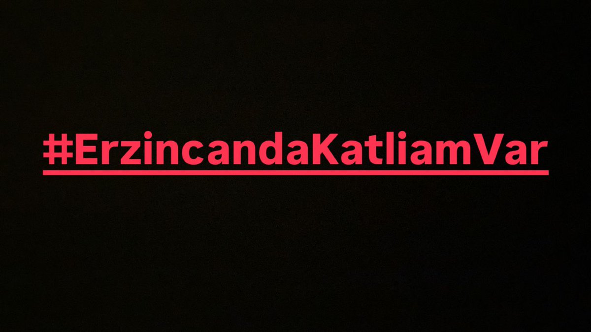 #ErzincandaKatliamVar