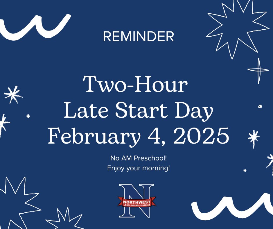 REMINDER: Tuesday, Feb. 4, is a Two-Hour Late Start Day for ALL Northwest Schools - No AM Preschool.