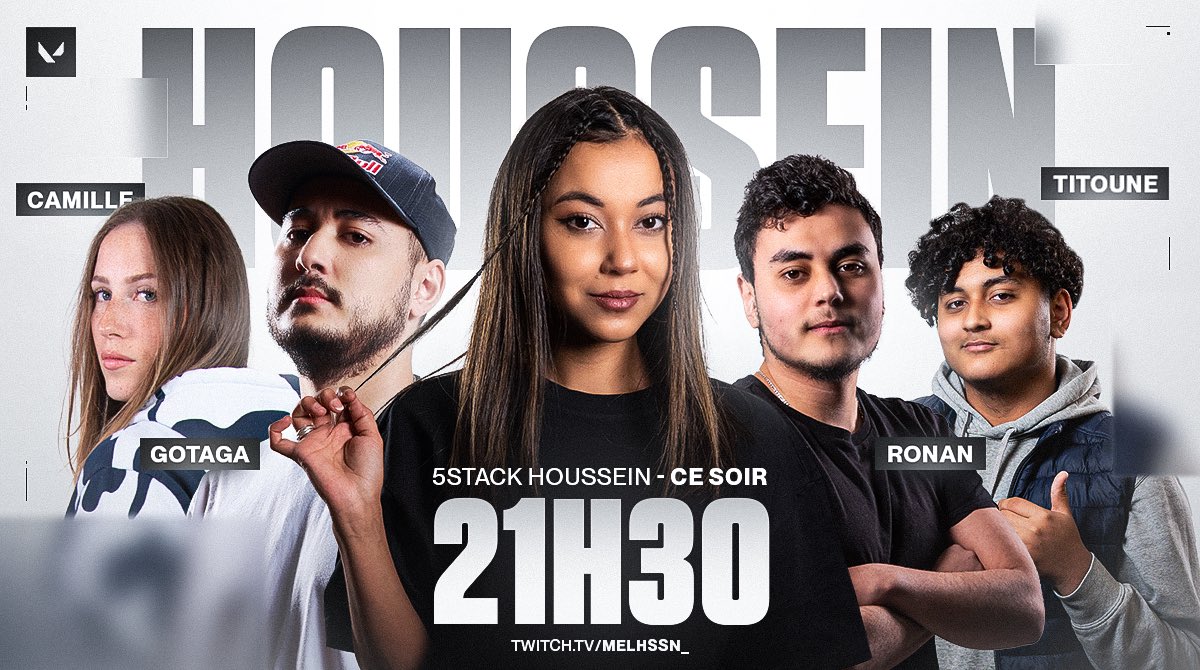 Chose promise chose due ! 
La 5 stack HOUSSEIN sur valorant c’est ce soir à 21h30 ! 🤯

Avec : <a href="/Gotaga/">M8 Gotaga</a>, <a href="/CarbonRH/">Ron</a>, <a href="/KingTitoune5/">TITOUNE</a> &amp; <a href="/Camille_Cqb/">Camillou ✿</a> 

➡️ Twitch.tv/melhssn_