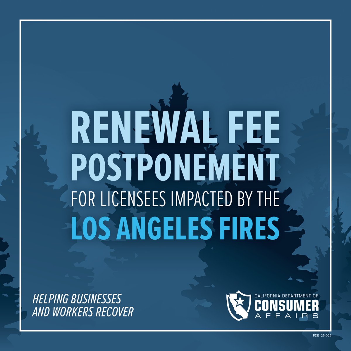 Governor Newsom Issues Executive Order Postponing Renewal Fees for Licensees Impacted by Los Angeles Fires. More details available here. dca.ca.gov/renewal_defera…