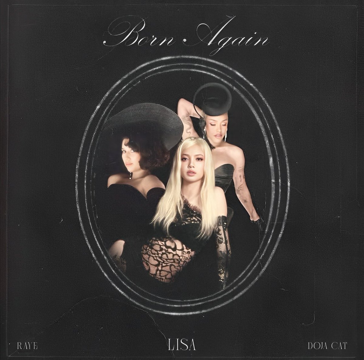 OMG OFFICIAL COVER for Born Again 

BORN AGAIN IN 3DAYS  
#DOJAxLISAxRAYE 
#LISAxBornAgain