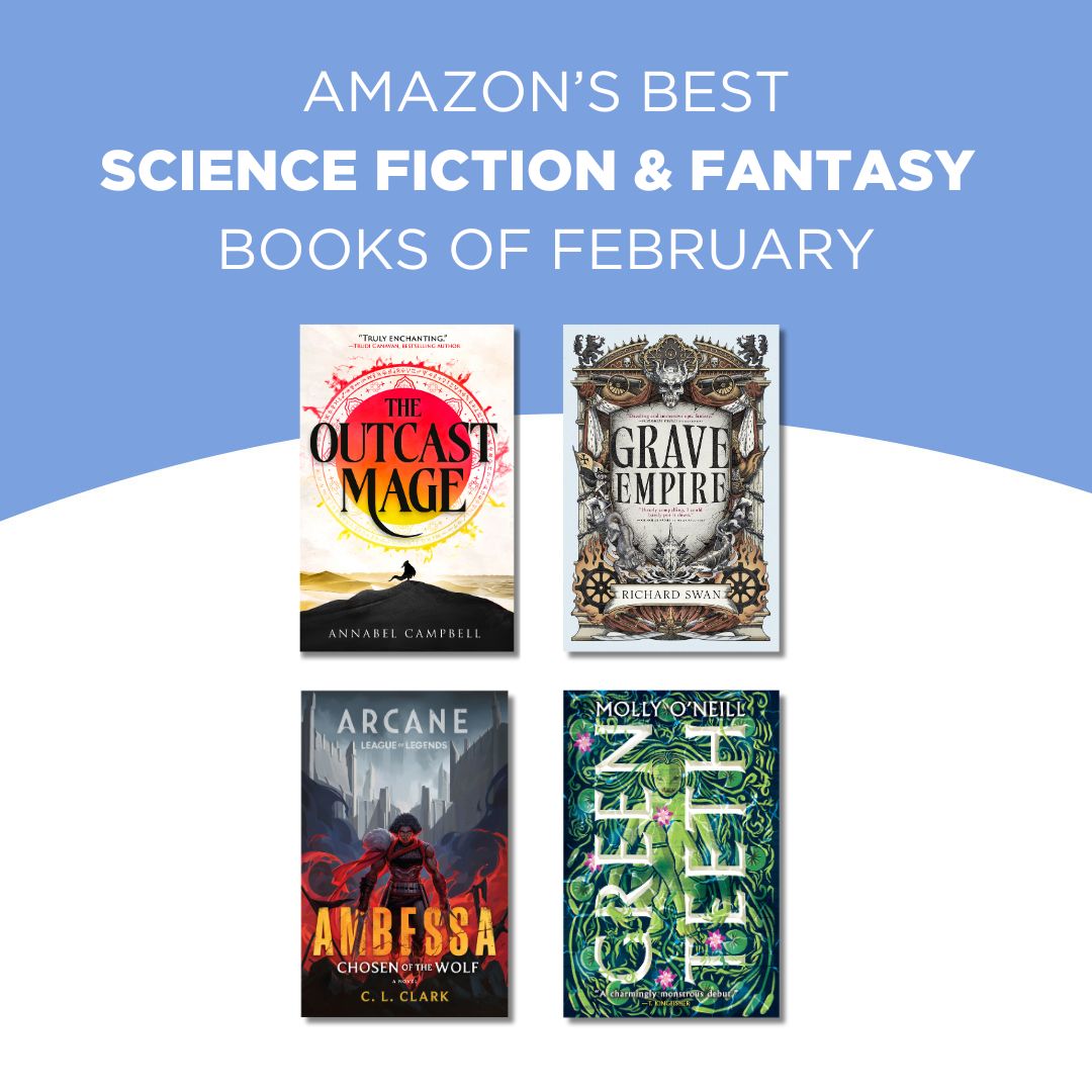 Orbit Books (@orbitbooks) on Twitter photo Amazon's list of the best science fiction & fantasy books of February includes The Outcast Mage by <a href="/AnnabelCWrites/">Annabel Campbell - this account is dormant</a>, Grave Empire by <a href="/Richard_S_Swan/">Richard Swan (updates only)</a>, Ambessa: Chosen of the Wolf by <a href="/C_L_Clark/">C. L. // Cherae</a>, and Greenteeth by Molly O'Neill! Amazon's list of the best science fiction & fantasy books of February includes The Outcast Mage by <a href="/AnnabelCWrites/">Annabel Campbell - this account is dormant</a>, Grave Empire by <a href="/Richard_S_Swan/">Richard Swan (updates only)</a>, Ambessa: Chosen of the Wolf by <a href="/C_L_Clark/">C. L. // Cherae</a>, and Greenteeth by Molly O'Neill!