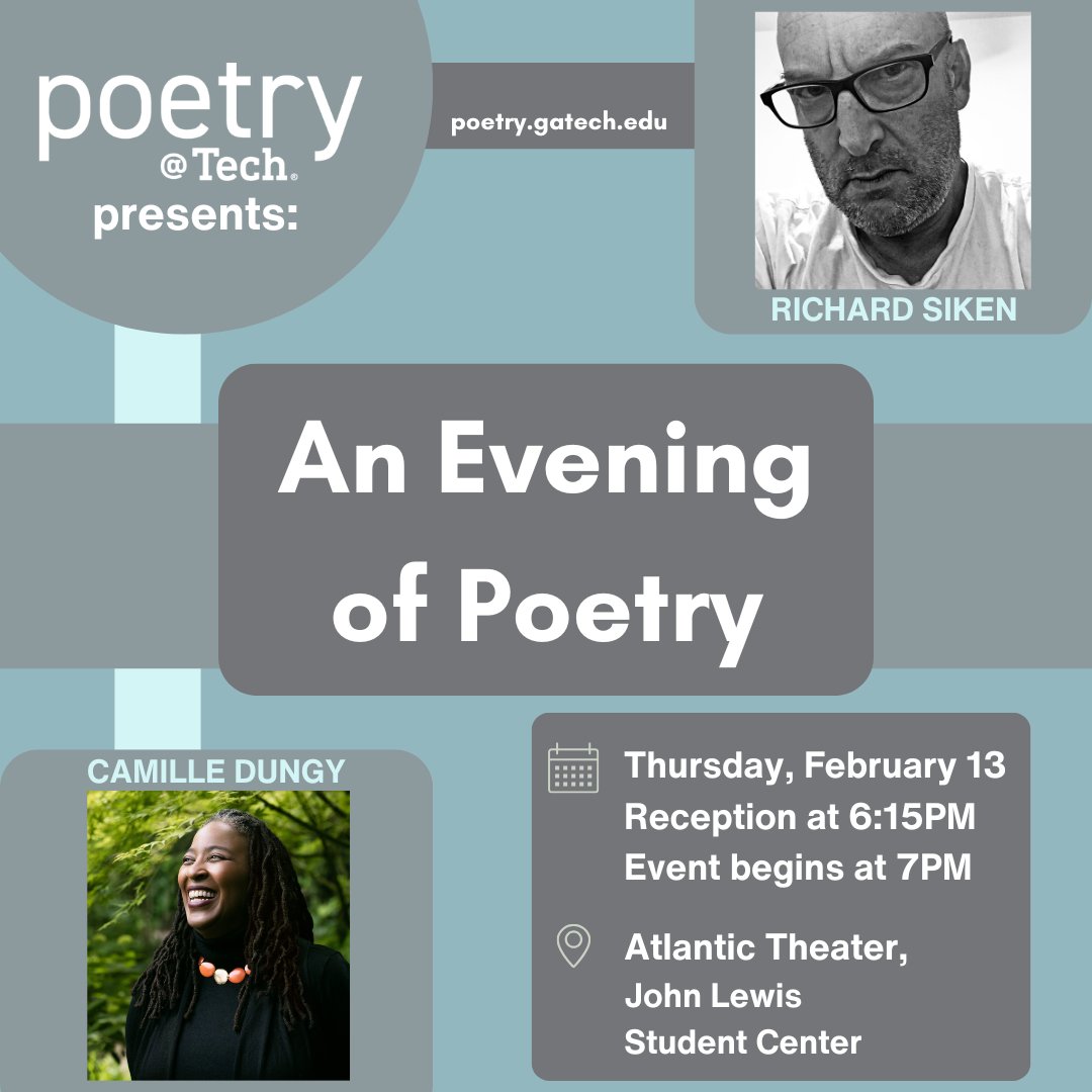 Join Poetry@Tech for an Evening of Poetry on February 13 featuring Camille Dungy &amp; Richard Siken in the Ehmer  (Atlantic) Theater at Georgia Tech. Reception at 6:15pm with food and free books. The event begins at 7pm. Everyone is welcome! Looking forward to seeing you there!