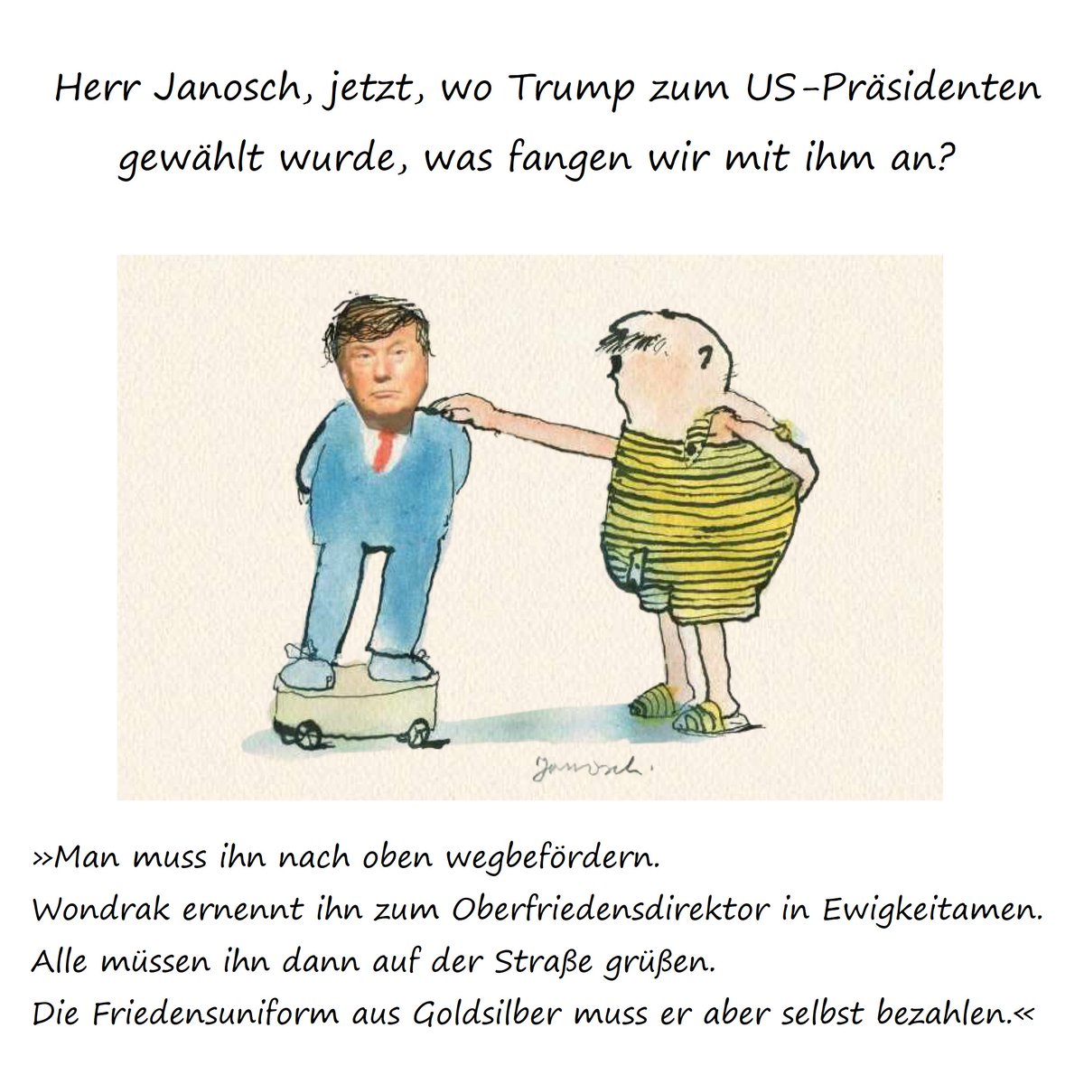 JanoschsWondrak's tweet image. Erschienen im ZEIT-Magazin 50/2016

#Janosch #Wondrak #Trump