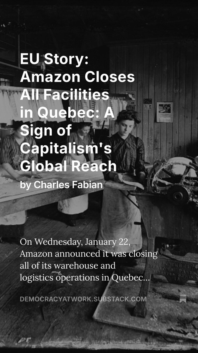EU Story: EU Story: Amazon Closes All Facilities in Quebec: A Sign of Capitalism's Global Reach via <a href="/democracyatwrk/">Democracy At Work</a> 
open.substack.com/pub/democracya…