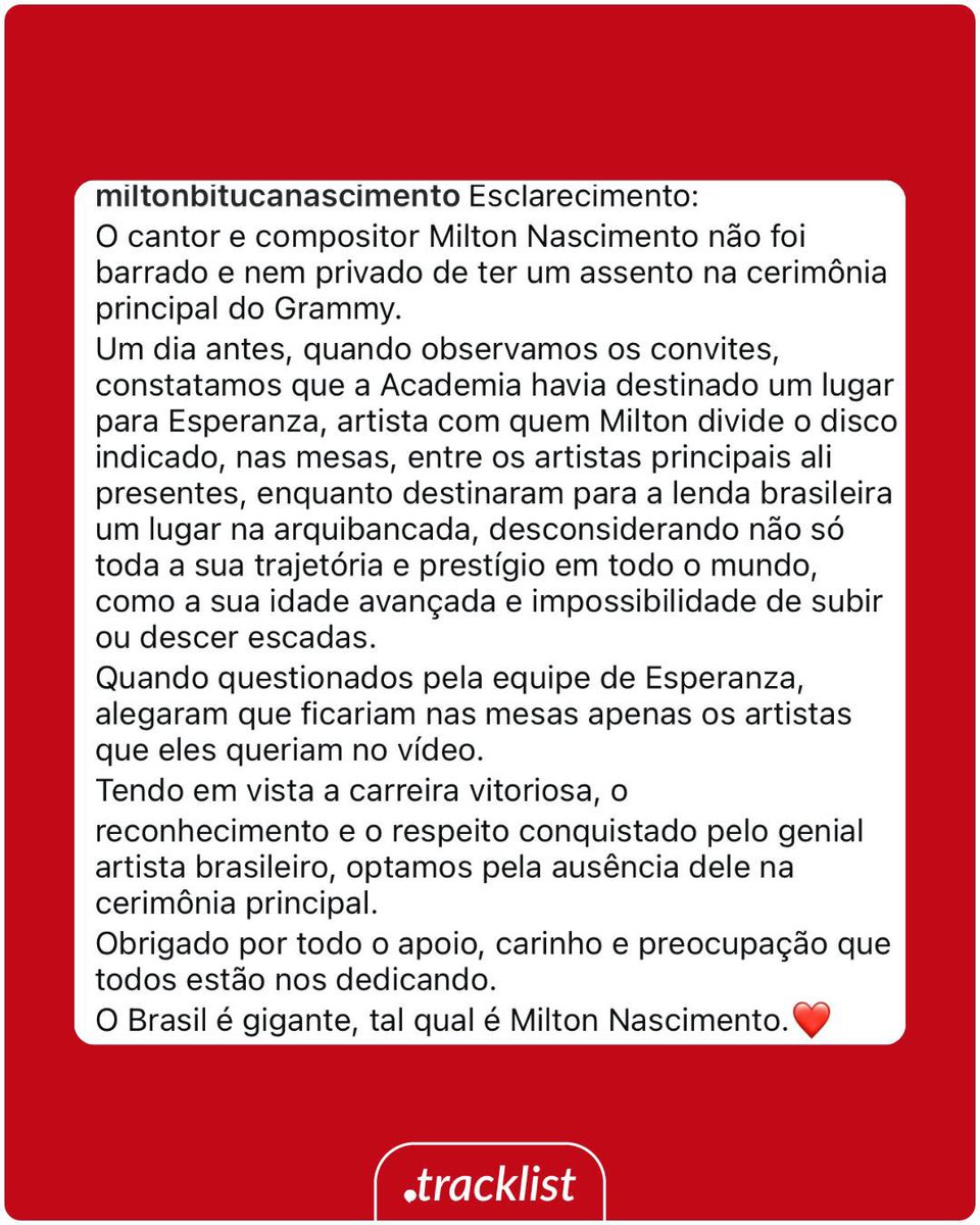 tracklist's tweet image. Milton Nascimento não foi barrado ou privado de ter um assento na cerimônia do #GRAMMYs.

“Destinaram um lugar na arquibancada, desconsiderando não só sua trajetória, como sua idade avançada […] Tendo em vista o respeito conquistado pelo brasileiro, optamos por sua ausência”