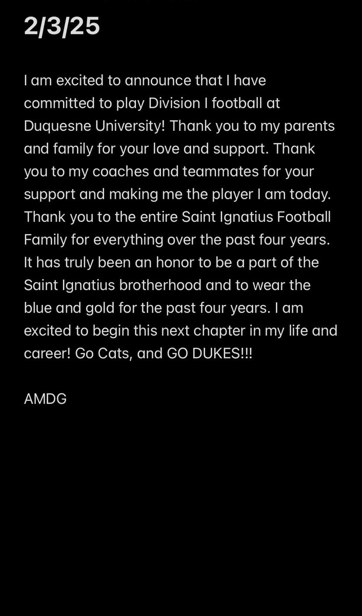 Committed!! Go Dukes! <a href="/DuqFB/">Duquesne Football</a> 

<a href="/GoodfellowColin/">Colin Goodfellow</a> <a href="/CoachGeisel/">Hunter Geisel</a> <a href="/CoachSchmittDU/">Jerry Schmitt</a> <a href="/Grattan65/">Paul Grattan</a> <a href="/CoachDoriaDuq/">Anthony Doria</a> <a href="/64AMDG/">LeCharles Bentley</a> <a href="/mruddy37/">Mark Ruddy</a> <a href="/FBIGNATIUS/">Saint Ignatius HS Football</a> <a href="/SIHSSports/">SIHS Sports</a> <a href="/SIHSStrength/">SIHS Strength</a> #GoDukes
AMDG