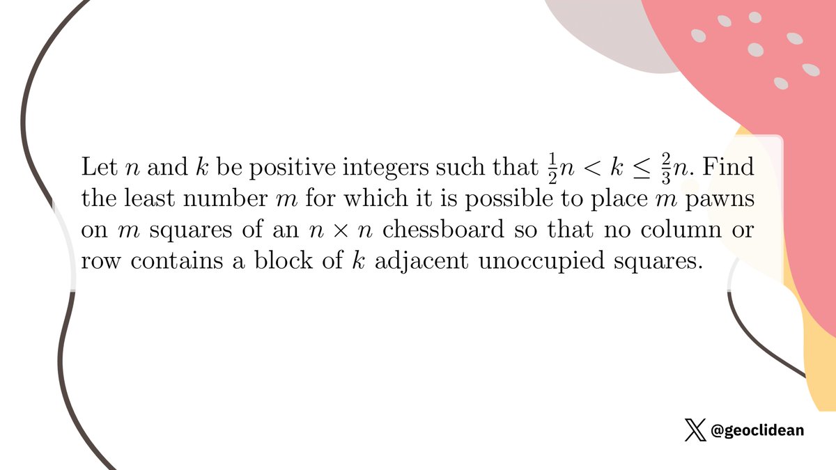 geoclidean's tweet image. Column/Row contains a block of k adjacent unoccupied squares
#Combinatorics #ExtremalCombinatorics #IMOShortlist #GraphTheory #Chessboard