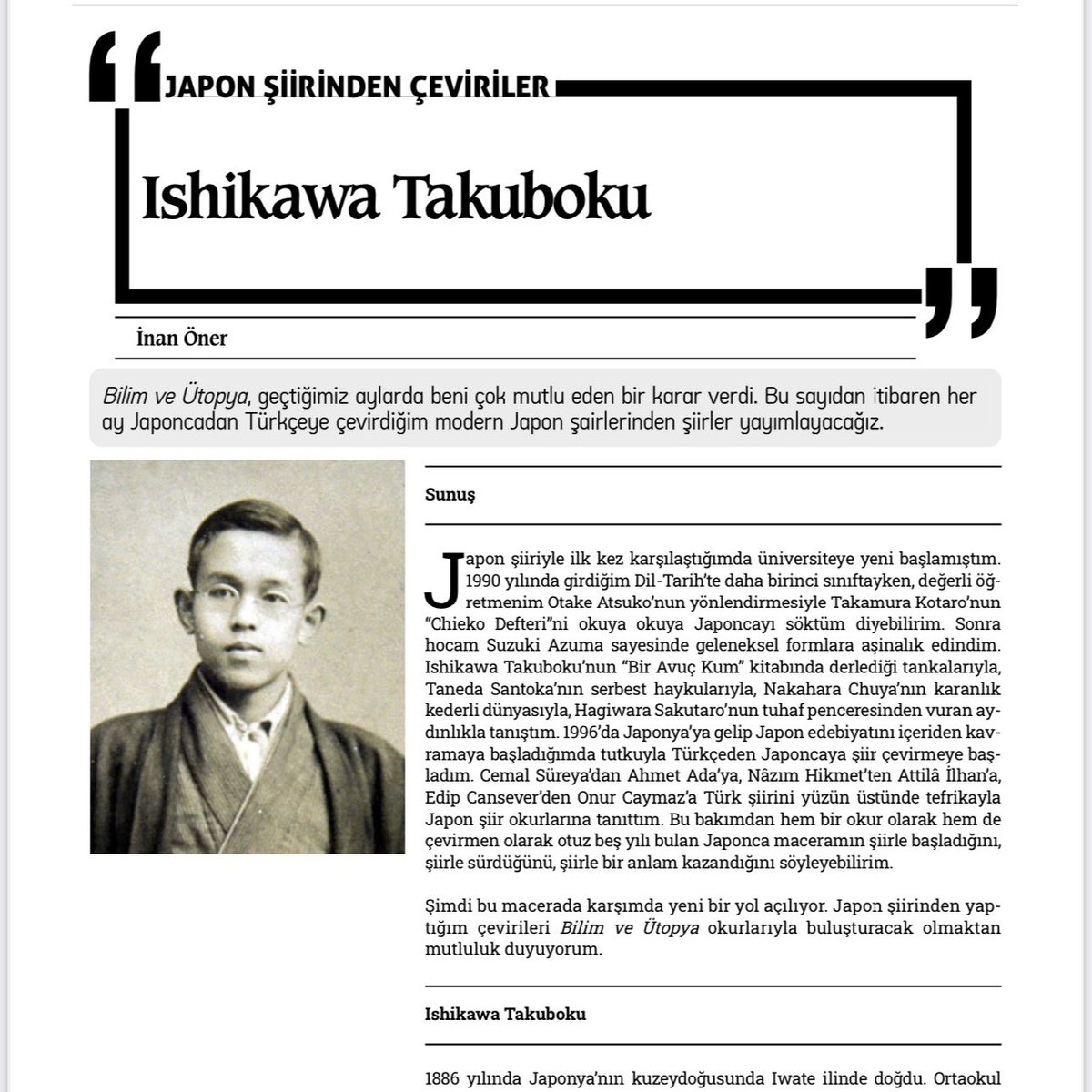 İnan Öner (イナン・オネル) (@inanoner) on Twitter photo Japoncadan Türkçeye şiir çevirilerim artık her ay Bilim ve Ütopya Dergisi’nde yer alacak. Bu ay 1886-1912 arasında yaşamış olan şair Ishikawa Takuboku’dan Türkçeye çevirdiğim “Kakaodan Bir Kaşık” ve “Mezar Taşı Yazıtı” şiirleri yayınlandı. Teşekkürler <a href="/bilimveutopya/">Bilim ve Ütopya</a> <a href="/cemilgozel/">Cemil Gözel</a> Japoncadan Türkçeye şiir çevirilerim artık her ay Bilim ve Ütopya Dergisi’nde yer alacak. Bu ay 1886-1912 arasında yaşamış olan şair Ishikawa Takuboku’dan Türkçeye çevirdiğim “Kakaodan Bir Kaşık” ve “Mezar Taşı Yazıtı” şiirleri yayınlandı. Teşekkürler <a href="/bilimveutopya/">Bilim ve Ütopya</a> <a href="/cemilgozel/">Cemil Gözel</a>