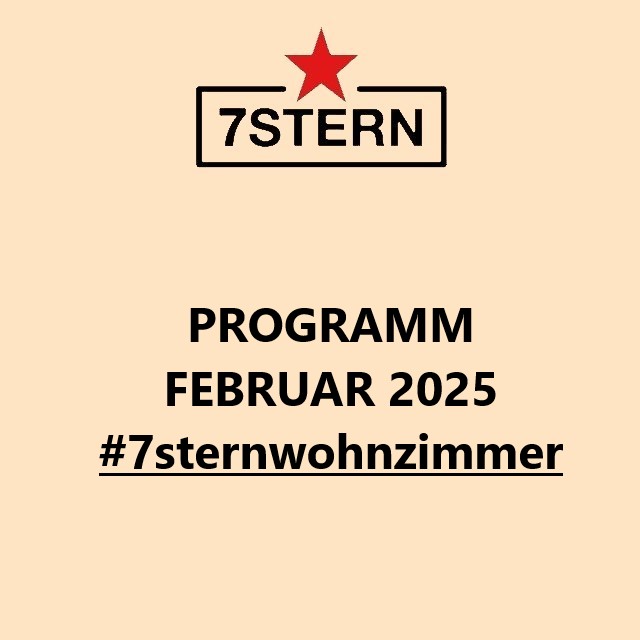 Unser Februar Programm im Überblick: 7stern.net 
#7sternwohnzimmer #wien #vienna #localculture