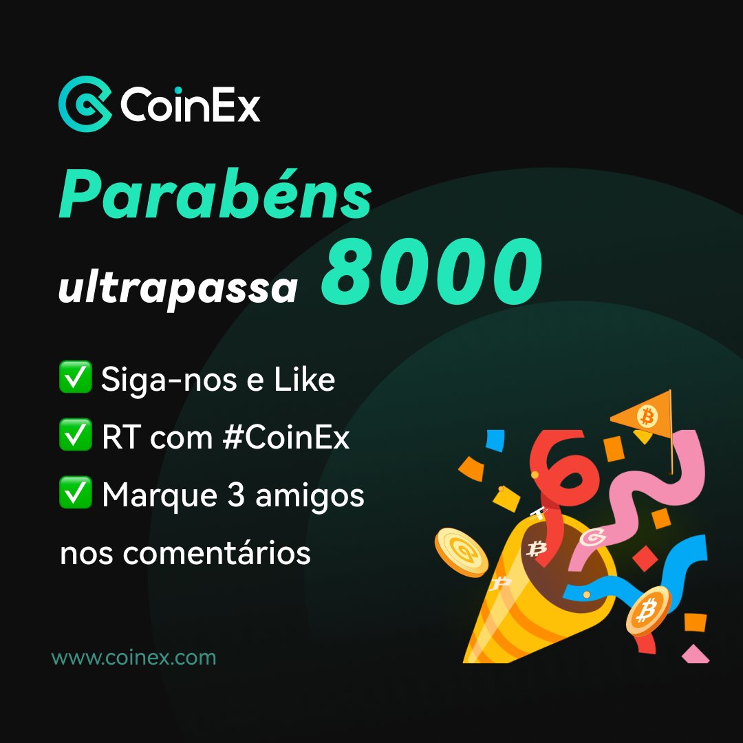 🎉 Chegamos a 8000 seguidores! （Instagram)🎉

👥 Para comemorar, vamos realizar um sorteio especial! 🎁 Não perca a chance de ganhar prêmios incríveis. Para participar:

1️⃣ Siga-nos e Like
2️⃣ RT com #CoinEx
3️⃣ marque 3 amigos nos comentários

💰 20 pessoas compartilham 4000CET