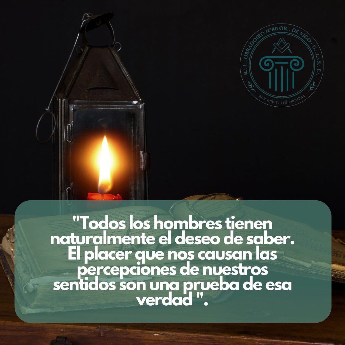 "Todos los hombres tienen naturalmente el deseo de saber. El placer que nos causan las percepciones de nuestros sentidos son una prueba de esta verdad" - Aristóteles.