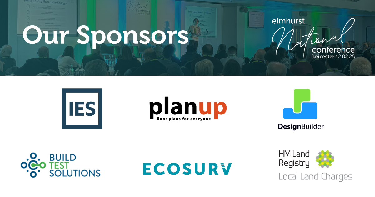With just over a week to go until the Elmhurst National Conference, we're excited to announce our sponsors for this year's event:

🍃Build Test Solutions
🍃DesignBuilder Software
🍃ECO Surv
🍃IES Ltd.
🍃HM Land Registry
🍃PlanUp

Our sponsors will be exhibiting on the day, ready