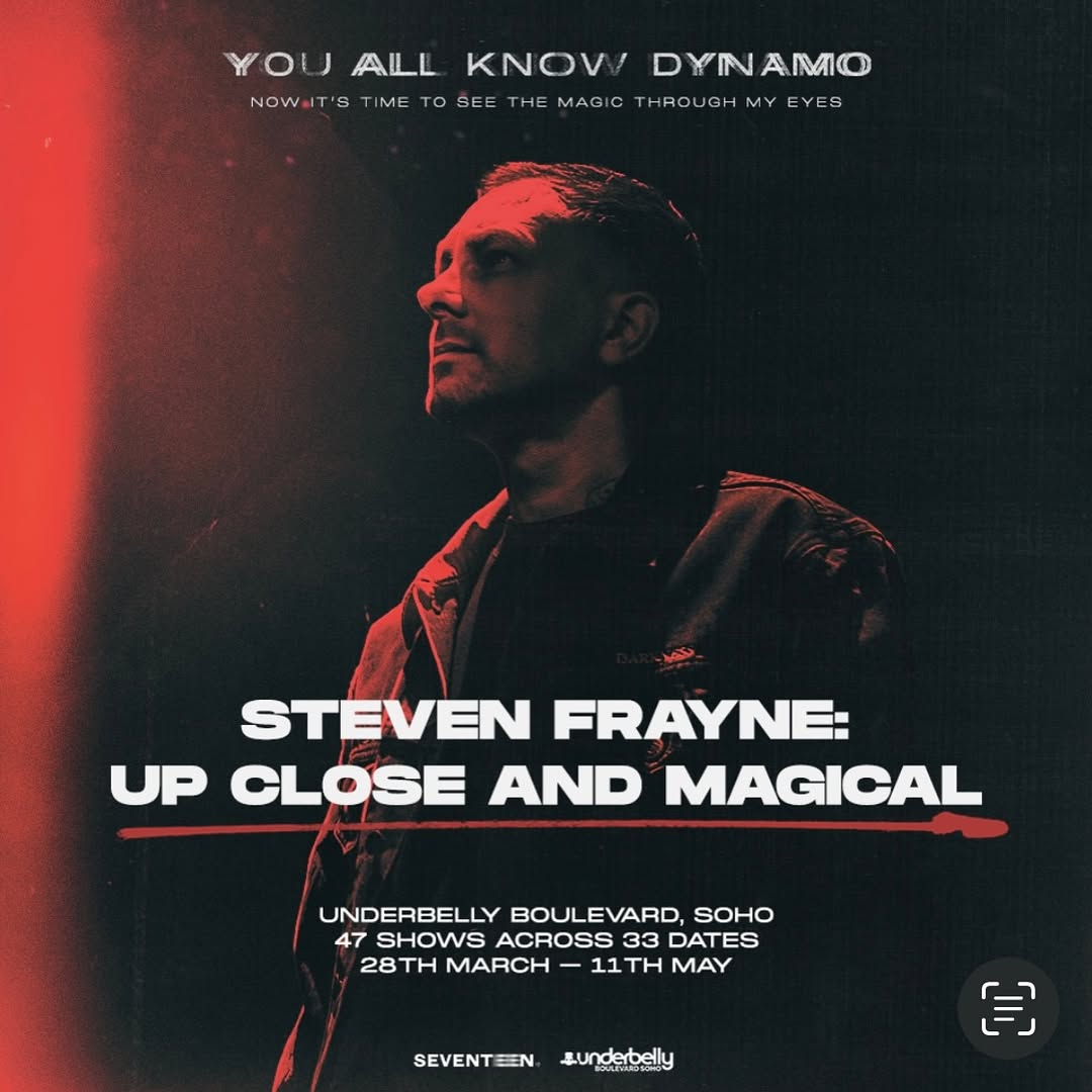 Steven Frayne – Up Close and Magical 

Steven Frayne’s (formerly known as Dynamo) Up Close and Magical will take over Underbelly Boulevard Soho from 28th March - 17th May, offering audiences of all ages a unique showcase of magic from across his incredible career to date.
