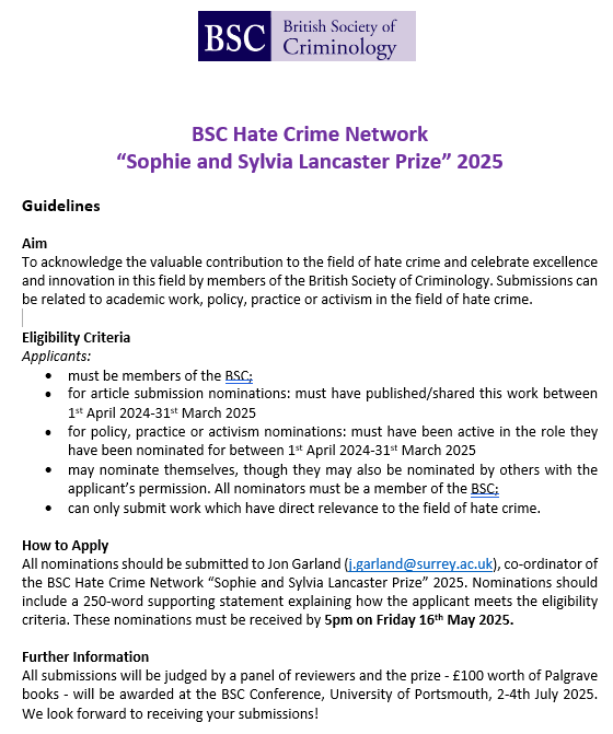 Jon Garland (@jon_garland67) on Twitter photo Submissions for the <a href="/BscHcn/">British Society of Criminology Hate Crime Network</a> 'Sophie and Sylvia Lancaster Prize 2025' are now open. Details on the eligibility criteria and the nomination process can be found in the flyer below. Please send submissions to me at j.garland@surrey.ac.uk by 5pm on Weds 30 April 2025 Submissions for the <a href="/BscHcn/">British Society of Criminology Hate Crime Network</a> 'Sophie and Sylvia Lancaster Prize 2025' are now open. Details on the eligibility criteria and the nomination process can be found in the flyer below. Please send submissions to me at j.garland@surrey.ac.uk by 5pm on Weds 30 April 2025