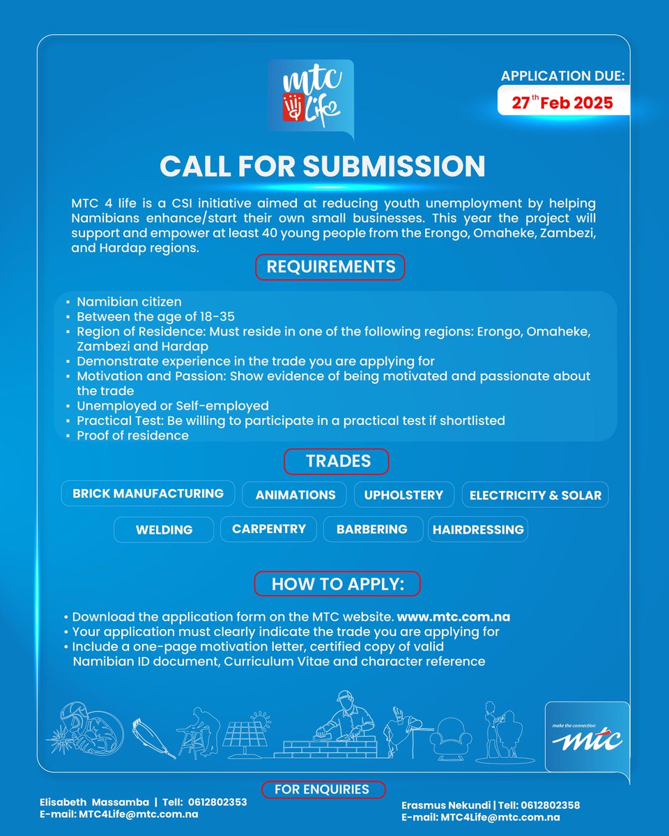 MTC 4 Life is looking for 40 self-employed or unemployed Namibians between the ages of 18-35 to receive skills training in the following trades:: Welding
: Carpentry
: Barbering
: Upholstery
: Electricity &amp; Solar: Animation: Hair Styling
: Brick ManufacturingFor more details