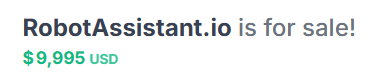digitalsant's tweet image. I dropped this domain name RobotAssistant .io and someone bought it and listed it for $9995!

My good wishes are with him or her!

#RobotAssistant