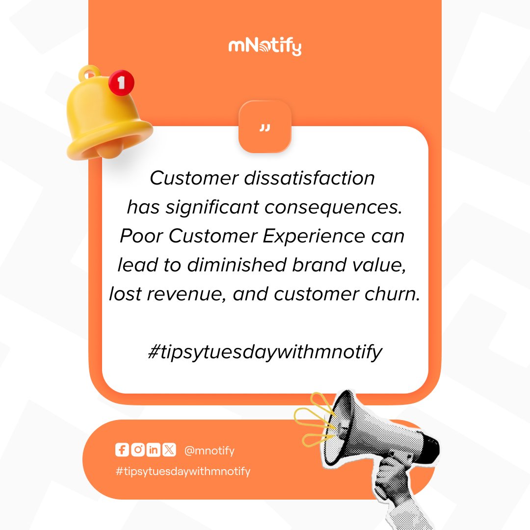 Customer dissatisfaction can be costly! 🚨 Poor customer experience can lead to lost revenue, customer churn, and a damaged brand reputation.

Prioritize exceptional service to keep your customers happy and loyal.

#tipsytuesdaywithmnotify #CX #CustomerSatisfaction #mNotify