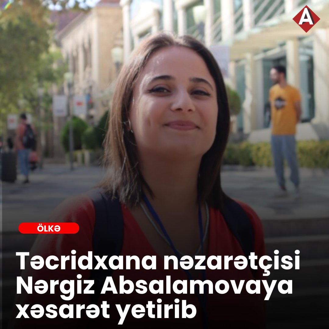 Təcridxana nəzarətçisi Nərgiz Absalamovaya xəsarət yetirib 

arqument.az/az/tecridxana-…