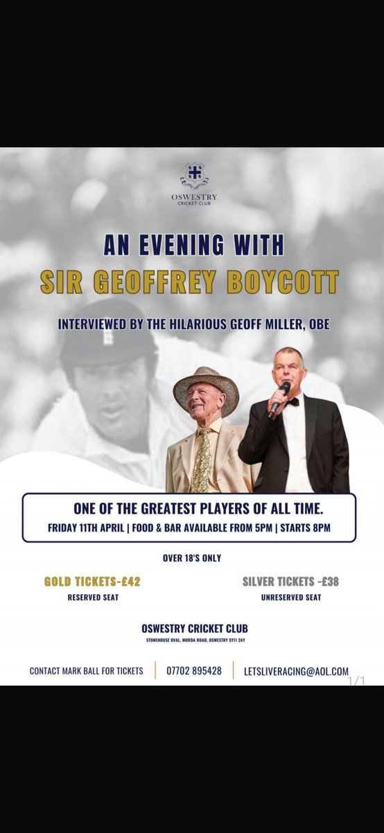 Oswestry Cricket Club (@oswestrycc) on Twitter photo Oswestry Cricket Club are thrilled to welcome one of the greatest ever players <a href="/GeoffreyBoycott/">Sir Geoffrey Boycott</a> to our club on Friday 11th April.
Only 40 âsilverâ tickets remain unsold.
To buy tickets please see the details on the poster below.
Compère for the evening will be Geoff Miller. Oswestry Cricket Club are thrilled to welcome one of the greatest ever players <a href="/GeoffreyBoycott/">Sir Geoffrey Boycott</a> to our club on Friday 11th April.
Only 40 âsilverâ tickets remain unsold.
To buy tickets please see the details on the poster below.
Compère for the evening will be Geoff Miller.