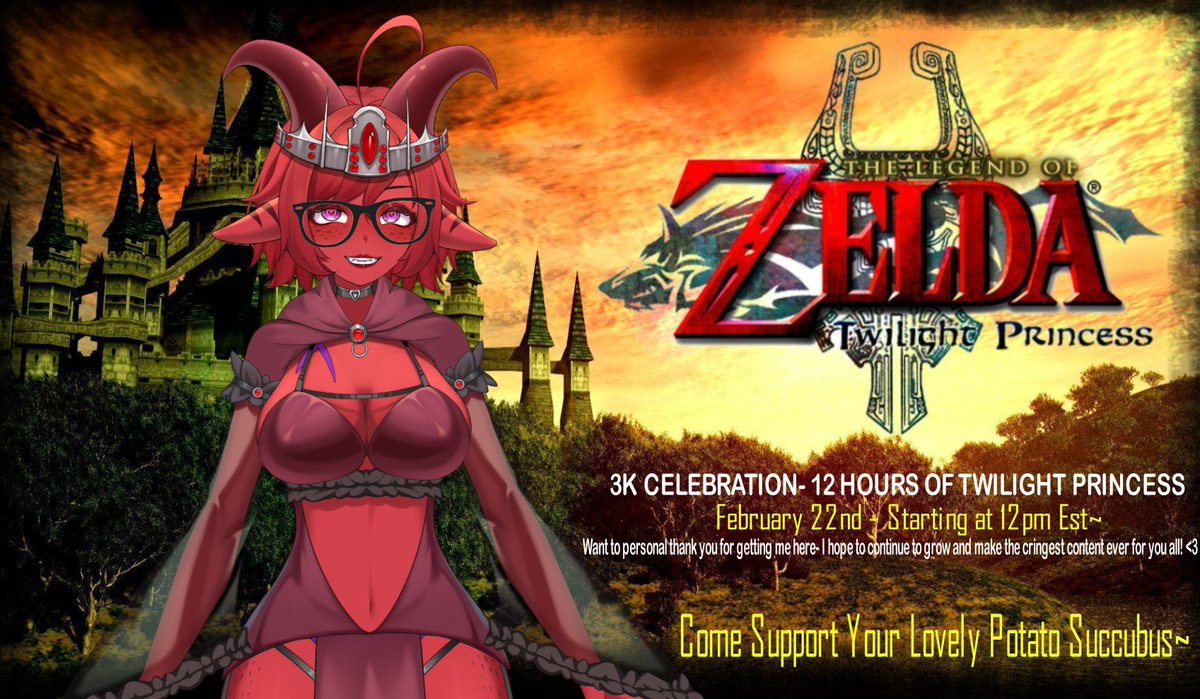 Ever wanted 12 hours of succubus attention?

WELL LOOK NO FURTHER THAN MY 3K CELEBRATION~

Starting at 12 pm est - February 22nd~
I will be playing 12 hours of Twilight Princess!

Hope to see you there! Please join my community of potato harvesters!
Still partner pushing!