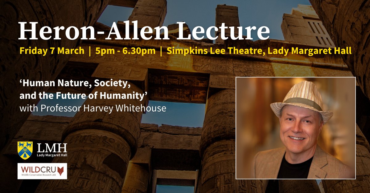 WildCRU, Oxford (@wildcru_ox) on Twitter photo WildCRU and <a href="/lmhoxford/">Lady Margaret Hall</a> are delighted to be hosting the annual Heron-Allen Lecture.
Join Professor Harvey Whitehouse for an exploration of "Human Nature, Society, and the Future of Humanity"
📅 7 March (5 to 6:30 pm)
Book your place 👉 tickettailor.com/events/ladymar… WildCRU and <a href="/lmhoxford/">Lady Margaret Hall</a> are delighted to be hosting the annual Heron-Allen Lecture.
Join Professor Harvey Whitehouse for an exploration of "Human Nature, Society, and the Future of Humanity"
📅 7 March (5 to 6:30 pm)
Book your place 👉 tickettailor.com/events/ladymar…