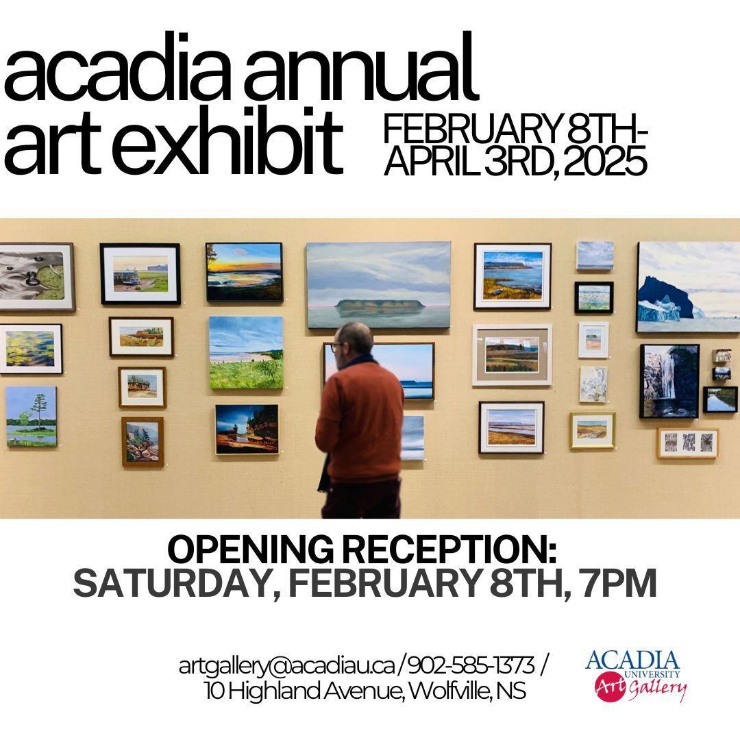 Join us for the opening reception of The Annual Acadia Art Exhibition, February 8th, 7pm. A non juried exhibition of work from students, staff, faculty, alumni &amp; community. The exhibition is on view until April 3, 2025.