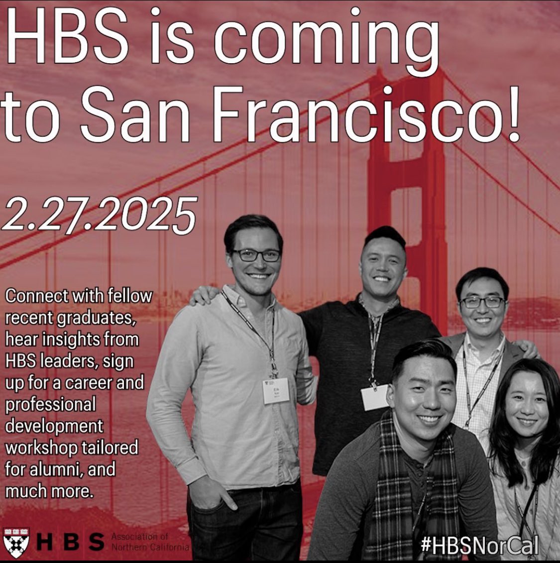 Did you graduate from <a href="/HarvardHBS/">Harvard Business School</a> between 2015 and 2024? If you did, join us on Thursday, February 27 for a dedicated reception designed for you and your fellow recent graduates! 

Register at hbsanc.org/events.

#HBSNorCal