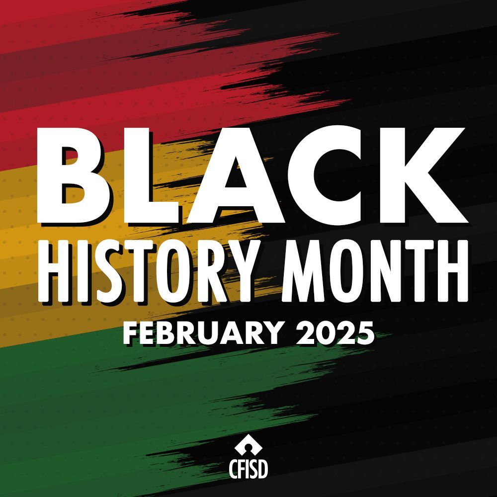 During Black History Month, we celebrate the achievements and contributions of African Americans throughout our country's history. Please tag your class projects, performances and other events with #CFISDBlackHistory!