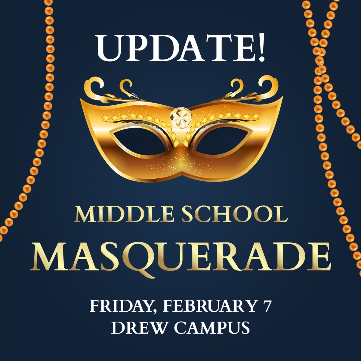 UPDATE! Our Middle School Masquerade will be this Friday, February 7, at the Drew Campus.  Tickets can be purchased from Mrs. Bowens or Mrs. Gaspard for $30. 
Students may bring a guest with a completed guest form.
Doors will open 6:45 pm - 7:30 pm.