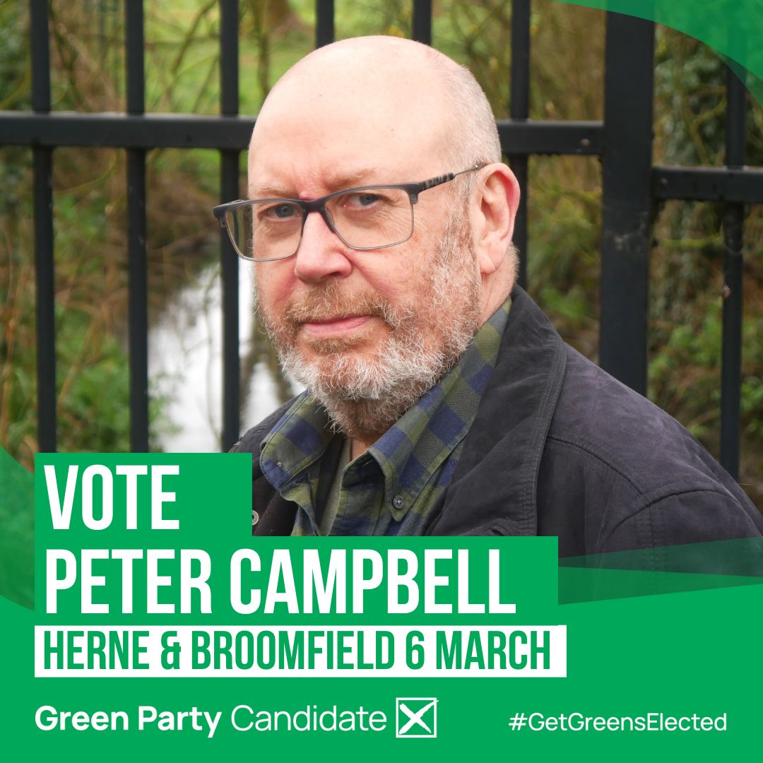 Meet Peter Campbell your Green candidate standing in the Herne and Broomfield by-election on 6 March.