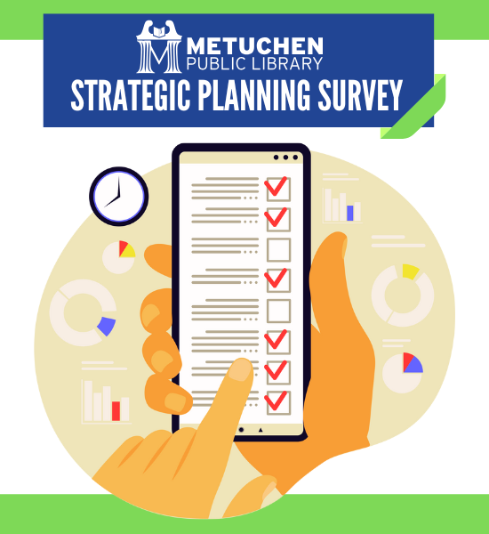 We need YOUR input! Please take a short survey to help guide the library’s strategic planning efforts. All respondents who complete the survey will be entered into a raffle drawing to win an Apple iPad Mini. 

Take the survey now at
surveymonkey.com/r/MetuchenPL