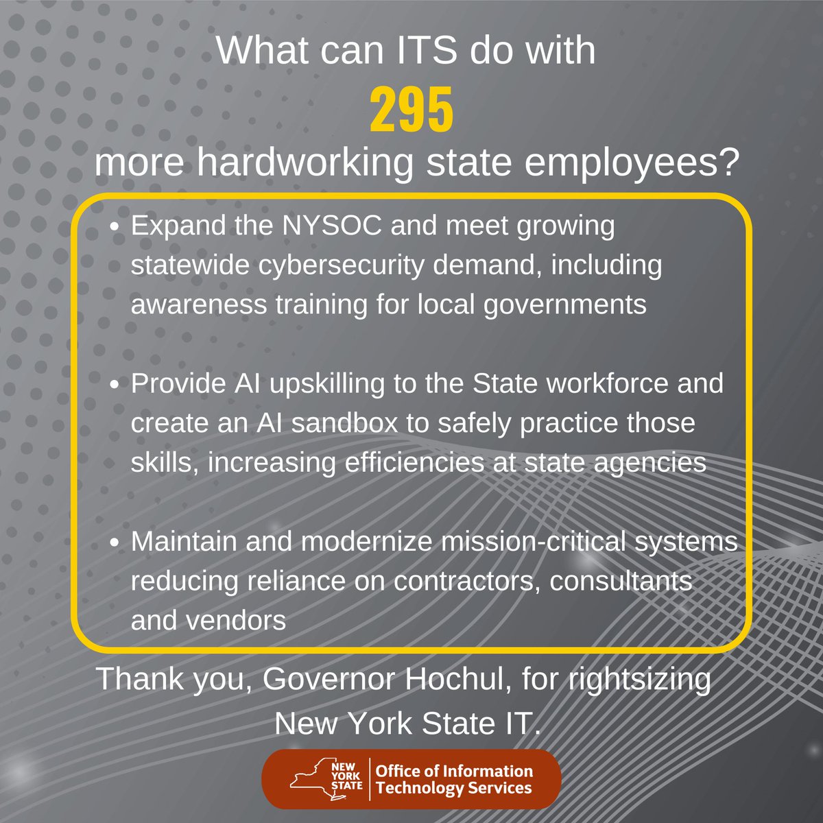 What can ITS do with 295 more hardworking state employees? The sky is the limit! ITS is an agency on the rise, working hard to make government work even better for New Yorkers. Thank you, <a href="/GovKathyHochul/">Governor Kathy Hochul</a>, for rightsizing New York State IT.
